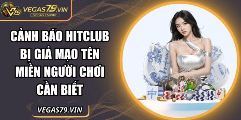 Cảnh Báo Hitclub Bị Giả Mạo Tên Miền Người Chơi Cần Biết 1 Cảnh báo Hitclub bị giả mạo tên miền
