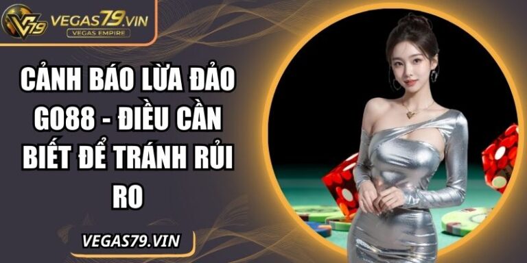 Cảnh Báo Lừa Đảo Go88 - Điều Cần Biết Để Tránh Rủi Ro 2 Cảnh báo lừa đảo Go88