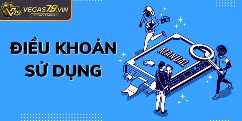 Điều Khoản Sử Dụng Vegas79 – Quy Định Rõ Ràng Quyền Lợi 1 Điều khoản sử dụng Vegas79 và nội dung cụ thể