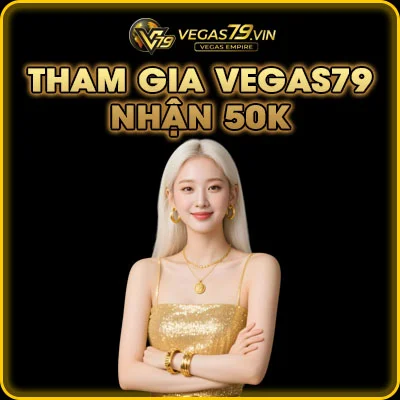 Tham Gia Vegas79 Nhận 50K