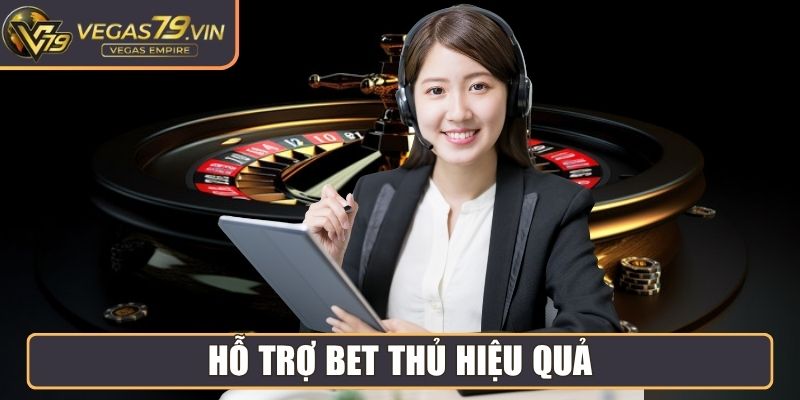 Hỗ trợ bet thủ hiệu quả